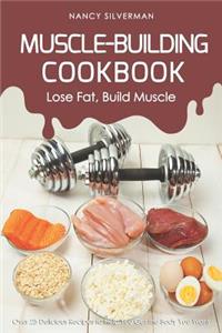 Muscle-Building Cookbook - Lose Fat, Build Muscle