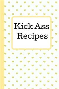 Kick Ass Recipes: A Blank Recipe Book to Write in