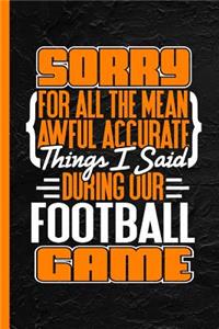 Sorry for All the Mean Awful Accurate Things I Said During Our Football Game