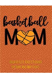 Basketball Mom: Undated Elite Athlete Planner for Home and Away Events - Super Sports Mom, Dad and Coach Approved - Monthly Away Game Planner - Budget Tracker and M