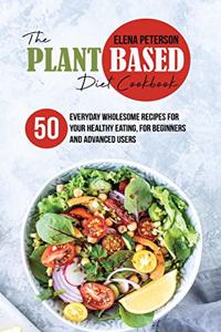 The Plant Based Diet Cookbook