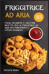 Friggitrice ad Aria (Edizione 2021)