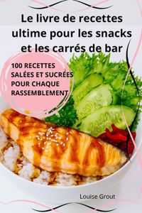 Le livre de recettes ultime pour les snacks et les carrés de bar