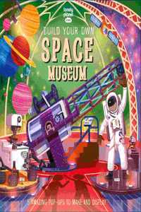 Lonely Planet Kids Build Your Own Space Museum