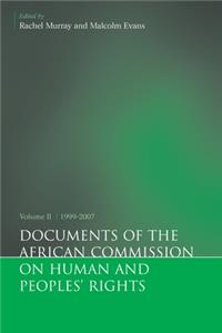 Documents of the African Commission on Human and Peoples' Rights, Volume II 1999-2007