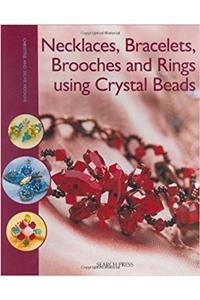 Necklaces, Bracelets, Brooches and Rings Using Crystal Beads: Exquisite Jewellery to Make Yourself ; Photographs, Elise Rebiffae