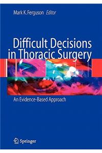 Difficult Decisions in Thoracic Surgery: An Evidence-Based Approach