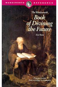 The Wordsworth Book of Divining the Future