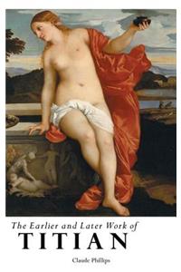 The Earlier and Later Work of Titian