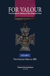 For Valour the Complete History of the Victoria Cross