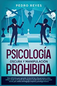Psicología Oscura Y Manipulación Prohibida
