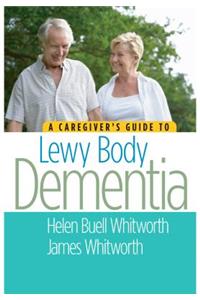 A Caregiver's Guide to Lewy Body Dementia
