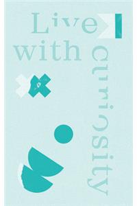 Live with Curiosity