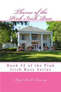 Thorns of the Pink Irish Rose