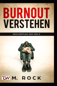 Burnout Verstehen, Erschöpfung der Seele