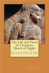 Life and Times of Cleopatra, Queen of Egypt