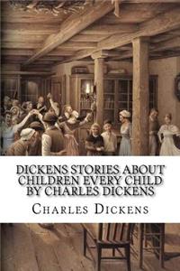 Dickens Stories About Children Every Child by Charles Dickens