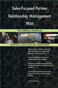 Sales-Focused Partner Relationship Management PRM: The Definitive Handbook