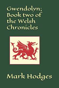 Gwendolyn; Book Two of the Welsh Chronicles