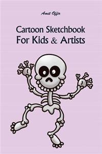 Cartoon Sketchbook For Kids & Artists