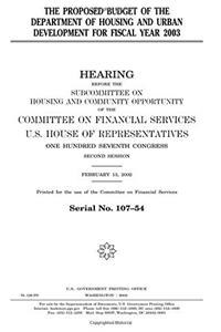 The Proposed Budget of the Department of Housing and Urban Development for Fiscal Year 2003