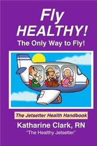 Fly Healthy, the Only Way to Fly!