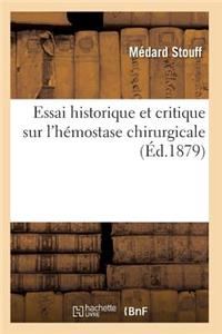 Essai Historique Et Critique Sur l'Hémostase Chirurgicale