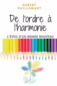 De l'ordre à l'harmonie: L'éveil d'un monde nouveau