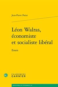 Leon Walras, Economiste Et Socialiste Liberal
