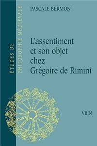 L'Assentiment Et Son Objet Chez Gregoire de Rimini