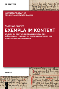 Exempla im Kontext: Studien Zu Deutschen Prosaexempla Des Spatmittelalters Und Zu Einer Handschrift Der Strassburger Reuerinnen