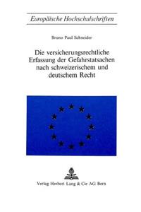 Die Versicherungsrechtliche Erfassung Der Gefahrstatsachen Nach Schweizerischem Und Deutschem Recht