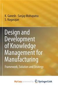 Design and Development of Knowledge Management for Manufacturing