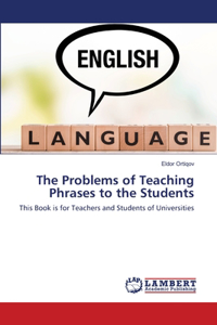 Problems of Teaching Phrases to the Students