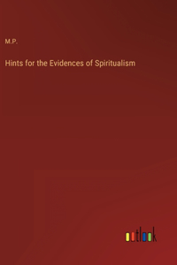 Hints for the Evidences of Spiritualism