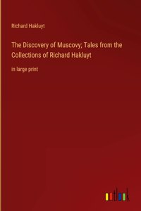 Discovery of Muscovy; Tales from the Collections of Richard Hakluyt: in large print
