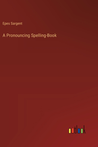 Pronouncing Spelling-Book