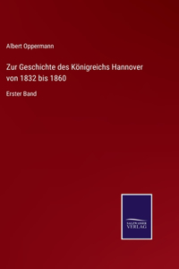 Zur Geschichte des Königreichs Hannover von 1832 bis 1860