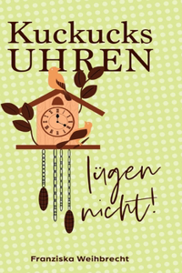 Kuckucksuhren lügen nicht