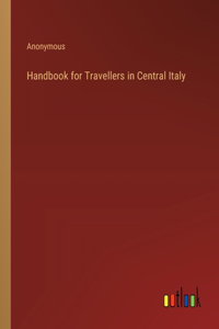 Handbook for Travellers in Central Italy