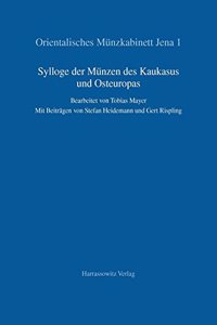 Sylloge Der Munzen Des Kaukasus Und Osteuropas Im Orientalischen Munzkabinett Jena