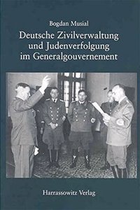 Deutsche Zivilverwaltung Und Judenverfolgung Im Generalgouvernement