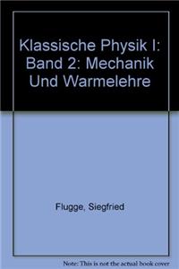 Klassische Physik I: Band 2: Mechanik Und Warmelehre