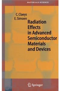 Radiation Effects in Advanced Semiconductor Materials and Devices