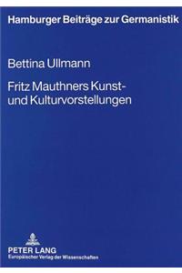 Fritz Mauthners Kunst- Und Kulturvorstellungen