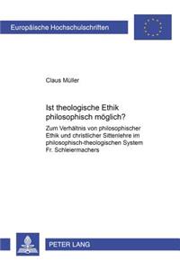 Ist theologische Ethik philosophisch moeglich?