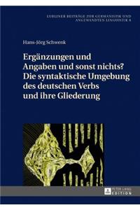 Ergaenzungen und Angaben und sonst nichts? Die syntaktische Umgebung des deutschen Verbs und ihre Gliederung