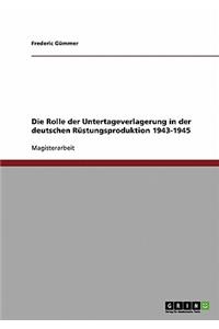 Die Rolle der Untertageverlagerung in der deutschen Rüstungsproduktion 1943-1945
