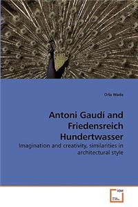 Antoni Gaudí and Friedensreich Hundertwasser