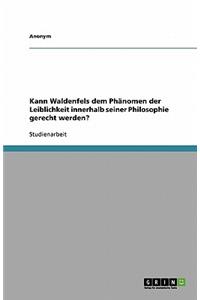Kann Waldenfels Dem Phanomen Der Leiblichkeit Innerhalb Seiner Philosophie Gerecht Werden?